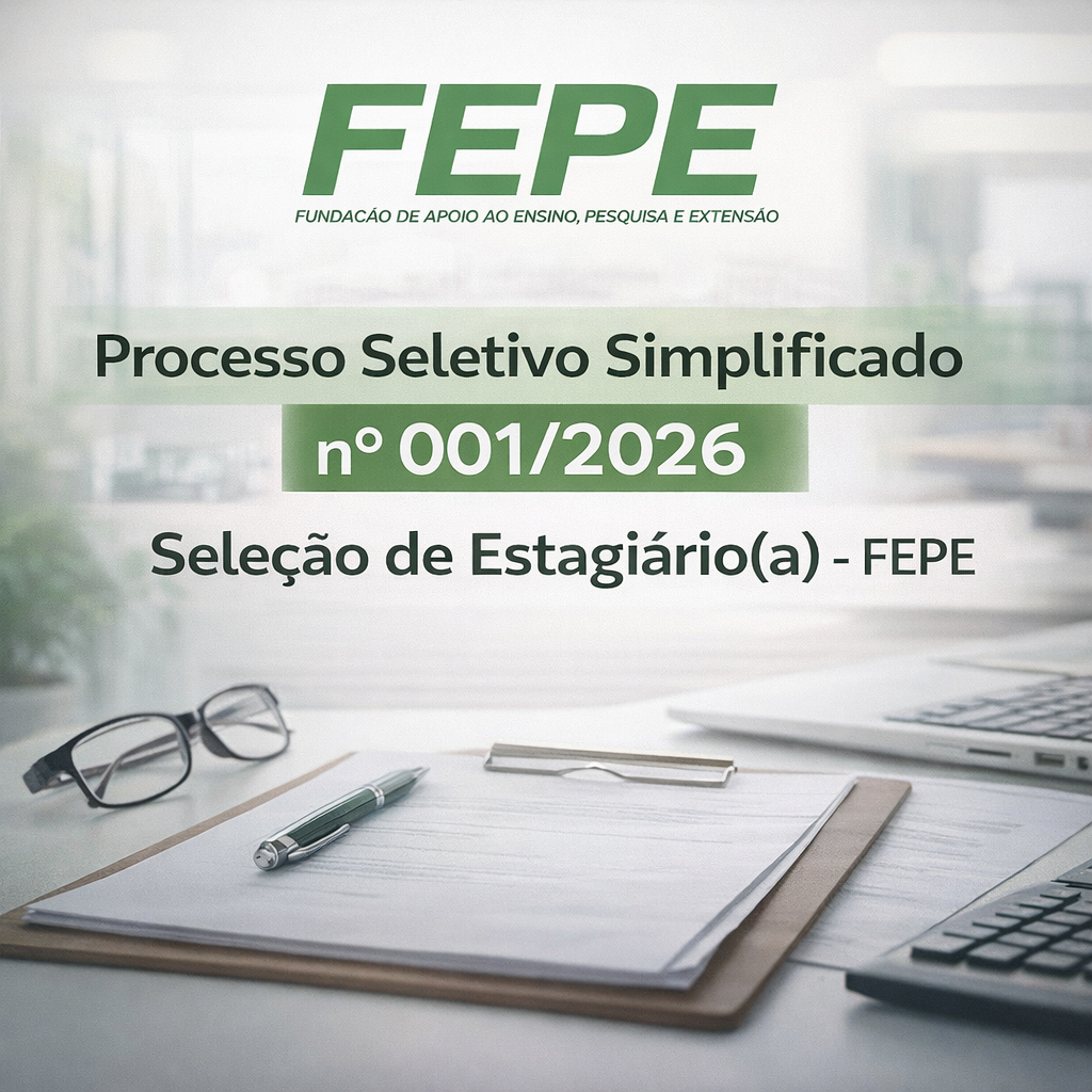 Processo Seletivo Simplificado nº 0012026 Seleção de Estagiário(a) – FEPE